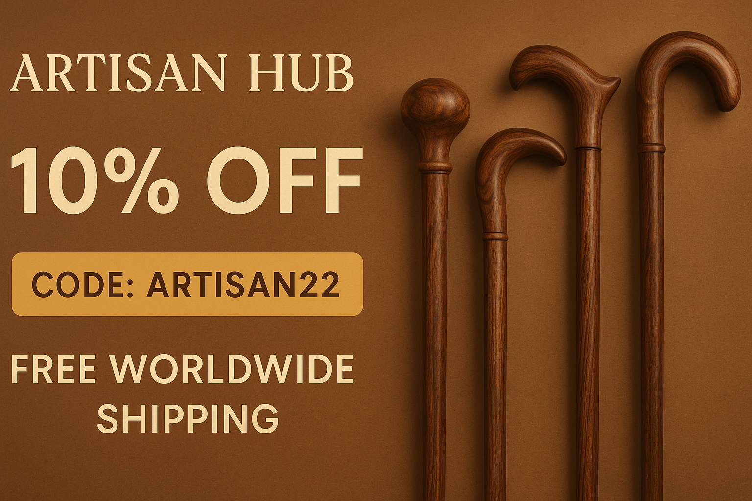 my brand name Artisan hub make walking stick promotional banner of 10% off use code ARTISAN22 free world wide shipping